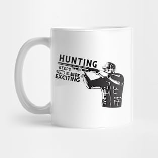 hunting Keeps Life Exciting Mug